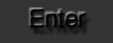 Enter